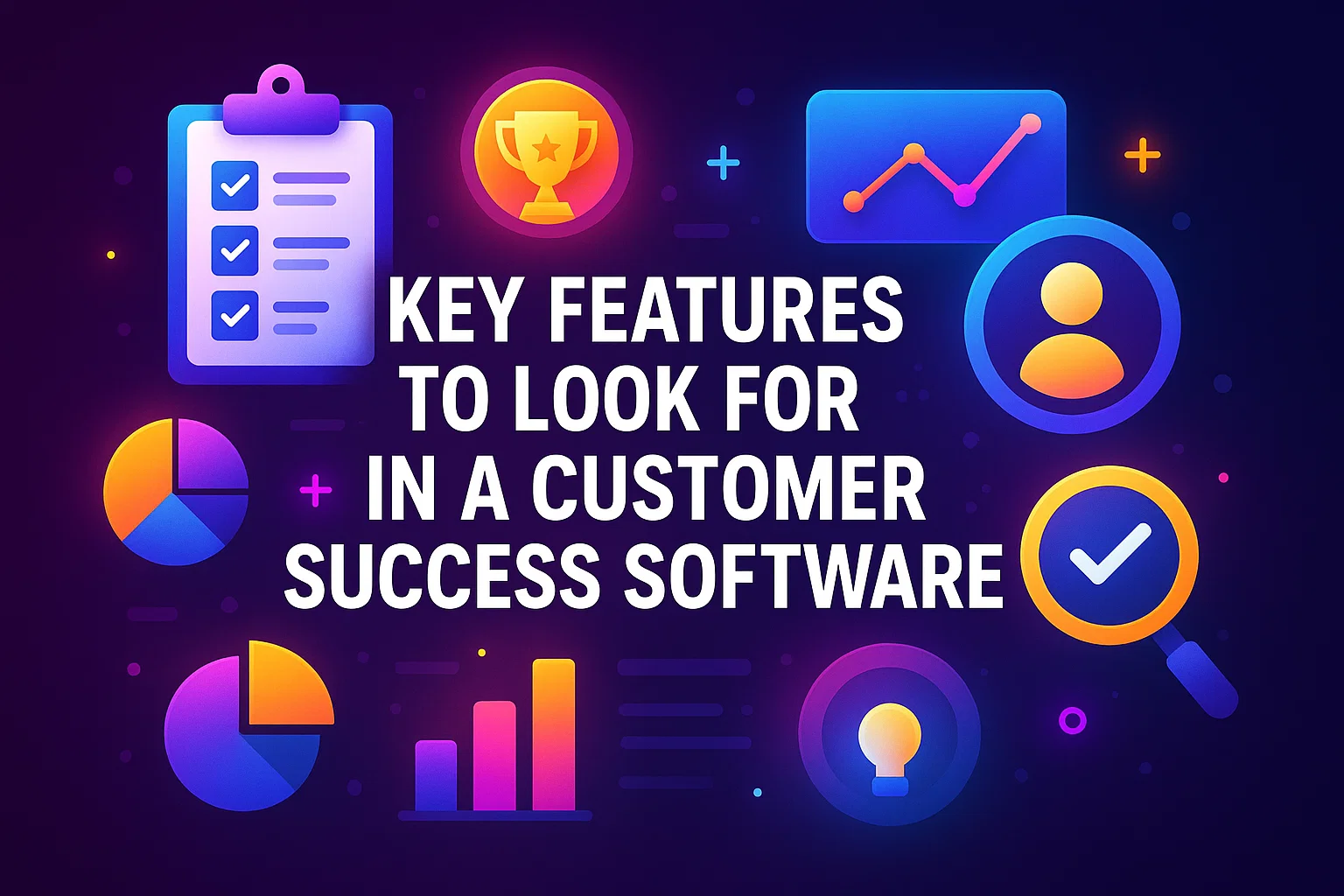Key Features To Look For In A Customer Success Software