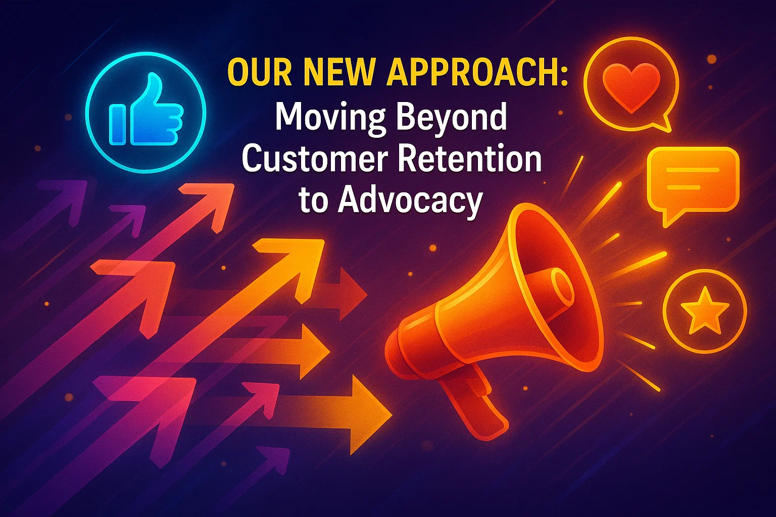 Our New Approach_ Moving Beyond customer retention to advocacy