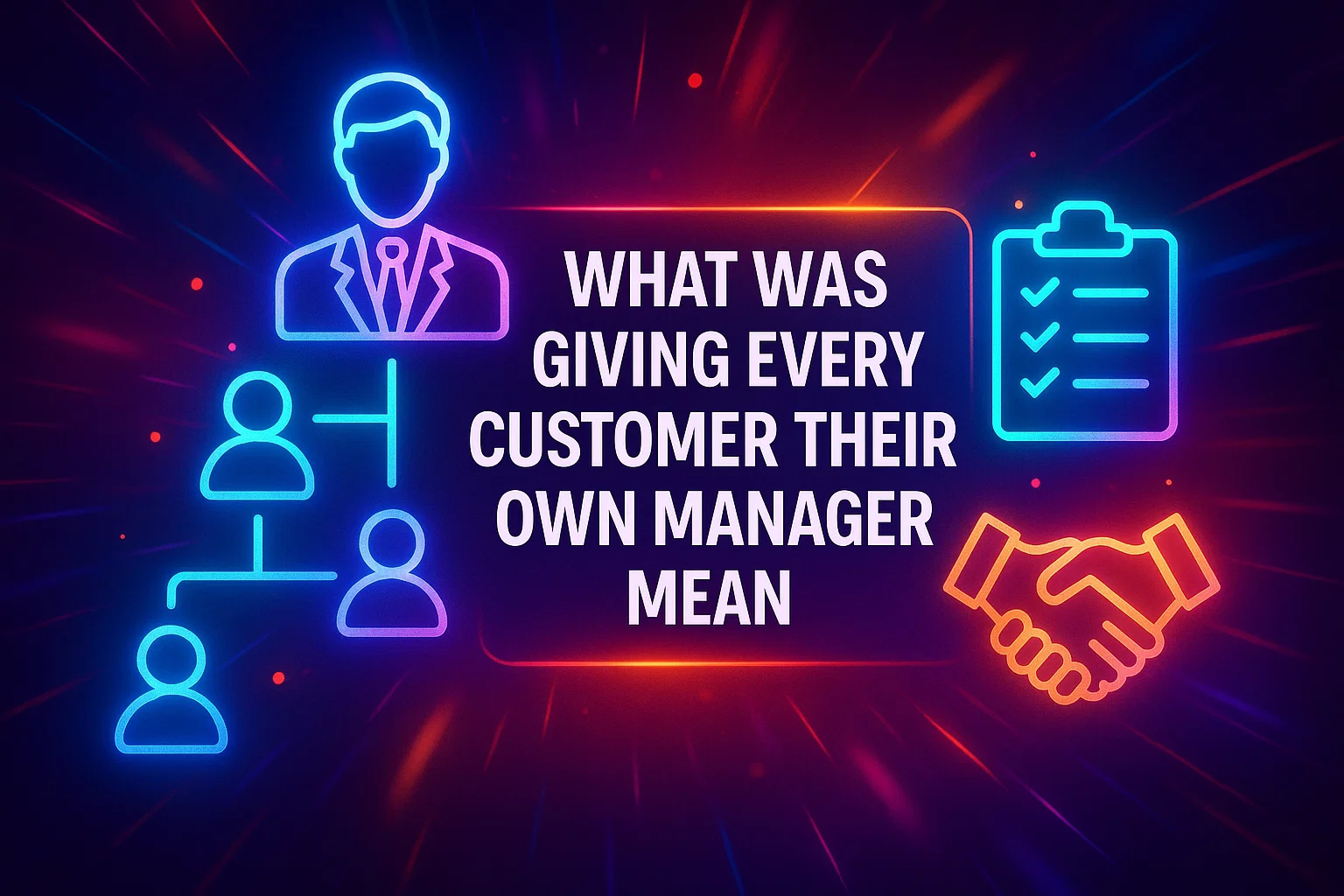 What Was Giving Every Customer Their Own Manager Mean