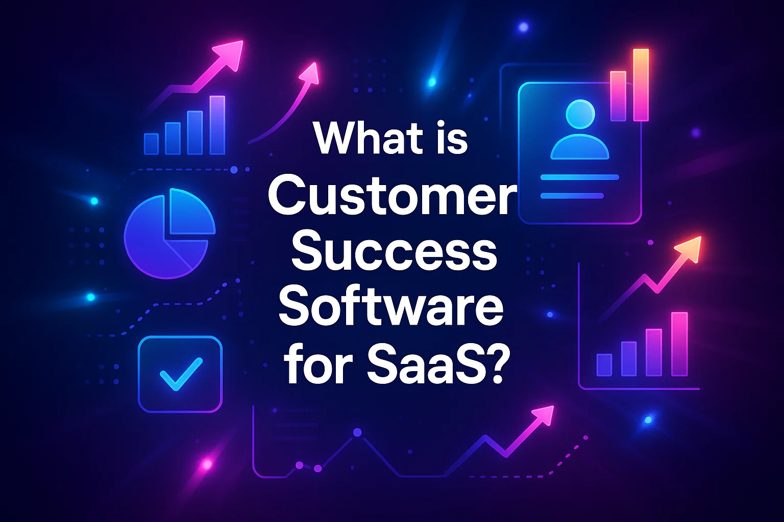 What is Customer Success Software for SaaS