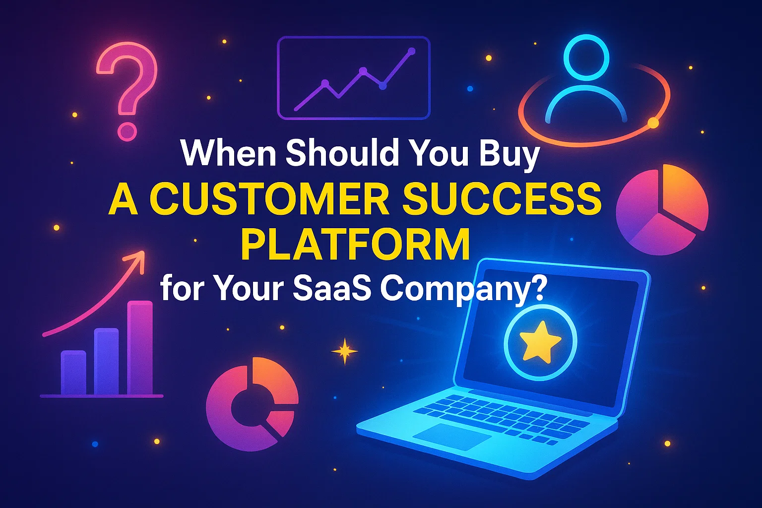 When Should You Buy A Customer Success Platform for Your SaaS Company