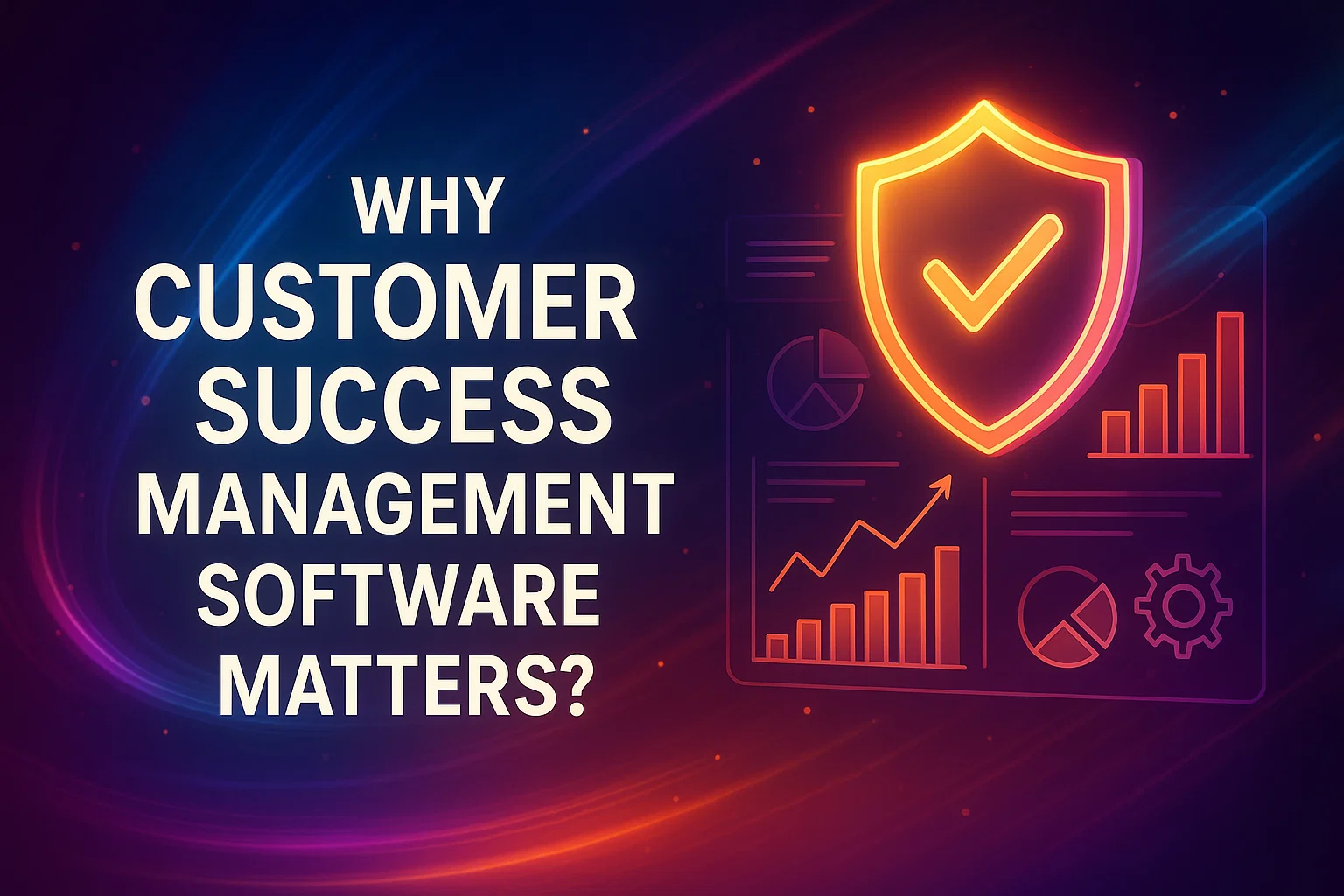 Why Customer Success Management Software Matters