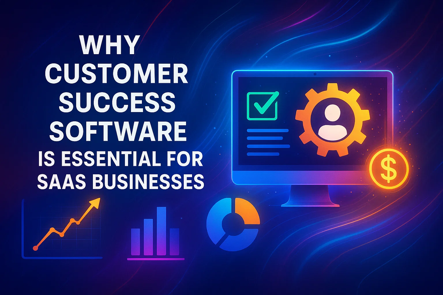 Why Customer Success Software is Essential for SaaS Businesses